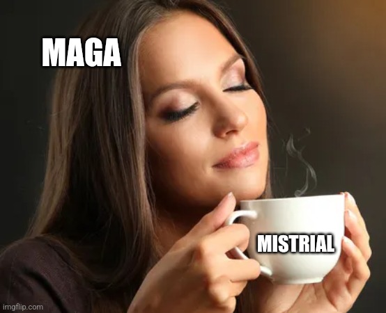 Cup of joe | MAGA; MISTRIAL | image tagged in cup of joe | made w/ Imgflip meme maker