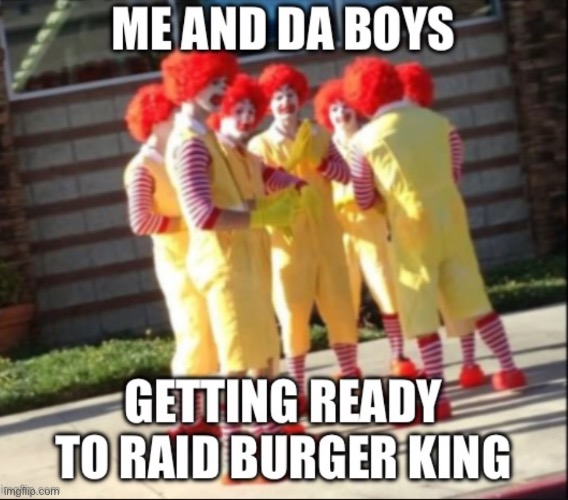 It’s time boyz | image tagged in memes,me and the boys | made w/ Imgflip meme maker