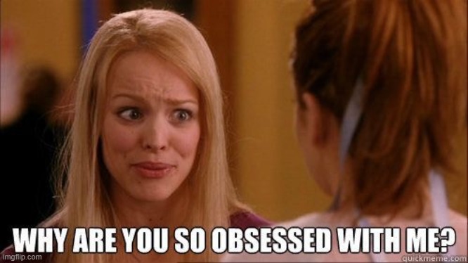 Why are you so obsessed with me | image tagged in why are you so obsessed with me | made w/ Imgflip meme maker