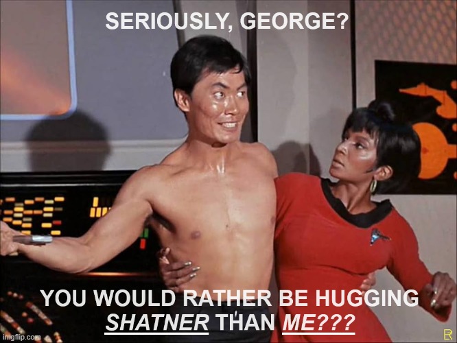 Wouldn't be MY Choice! | image tagged in sulu,uhura | made w/ Imgflip meme maker