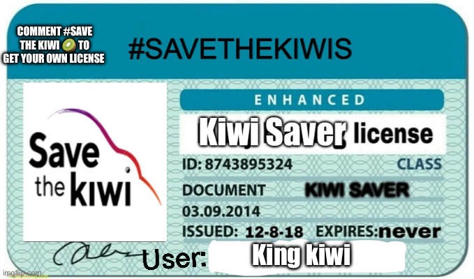 #SaveTheKiwis! | COMMENT #SAVE THE KIWI 🥝 TO GET YOUR OWN LICENSE; King kiwi | image tagged in savethekiwis | made w/ Imgflip meme maker