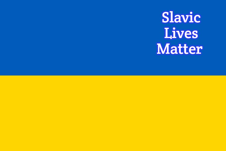 Ukraine flag | Slavic Lives Matter | image tagged in ukraine flag,slavic | made w/ Imgflip meme maker