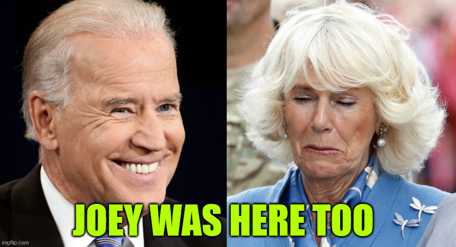 Biden and Camilla | JOEY WAS HERE TOO | image tagged in biden and camilla | made w/ Imgflip meme maker