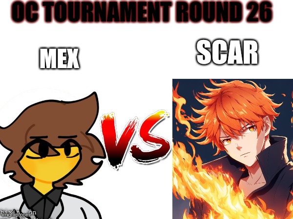 Scar is almost as powerful as X btw | OC TOURNAMENT ROUND 26; MEX; SCAR | image tagged in oc tournament frame | made w/ Imgflip meme maker