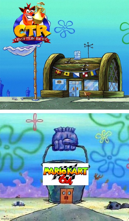 Hey plumber boy, mustache man, your wort nightmare has arrived. | image tagged in memes,krusty krab vs chum bucket blank,crash bandicoot,super mario,crash team racing,mario kart 64 | made w/ Imgflip meme maker