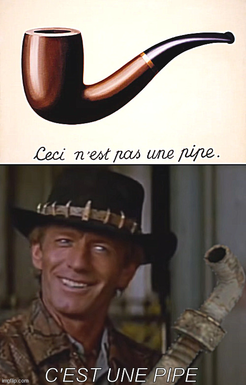 *clubs you in the post-apocalyptic wasteland* | C'EST UNE PIPE | image tagged in funny memes,languages,french | made w/ Imgflip meme maker