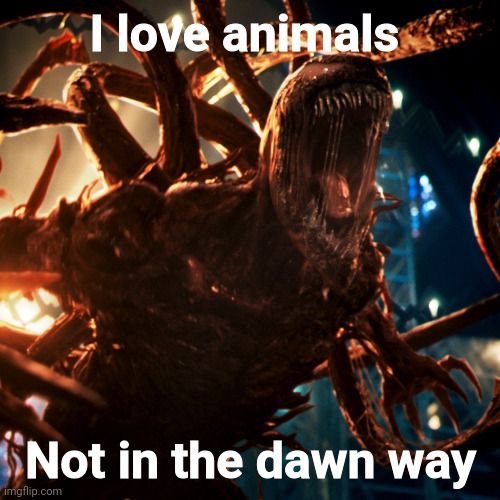 I love lean no edit | I love animals Not in the dawn way | image tagged in i love lean no edit | made w/ Imgflip meme maker