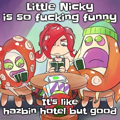 Like bro | Little Nicky is so fu​cking funny; It's like hazbin hotel but good | image tagged in octa2 | made w/ Imgflip meme maker