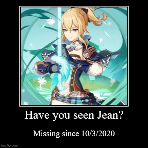 Have you seen Jean? | Missing since 10/3/2020 | image tagged in funny,demotivationals | made w/ Imgflip demotivational maker