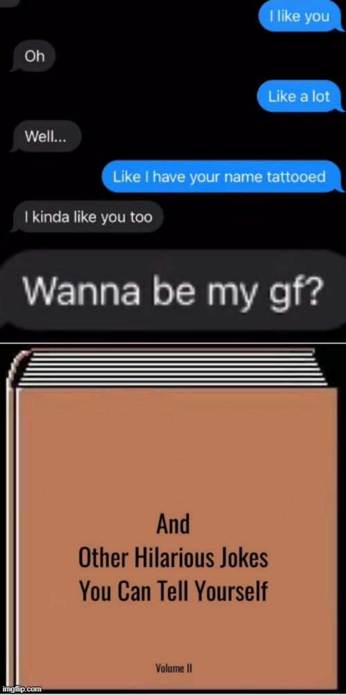 pain | image tagged in and other hilarious jokes you can tell yourself,crush,when your crush,dating | made w/ Imgflip meme maker