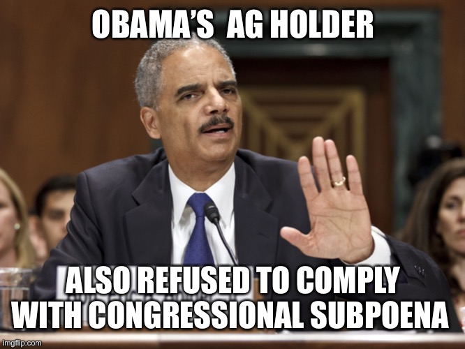 Eric Holder - 2 hand up | OBAMA’S  AG HOLDER ALSO REFUSED TO COMPLY WITH CONGRESSIONAL SUBPOENA | image tagged in eric holder - 2 hand up | made w/ Imgflip meme maker