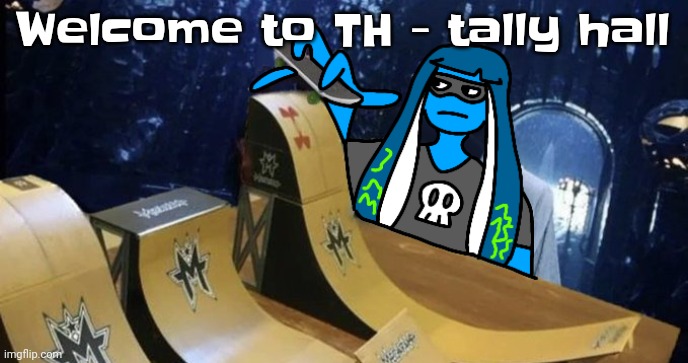 WOOOOO | Welcome to TH - tally hall | image tagged in skatezboard | made w/ Imgflip meme maker