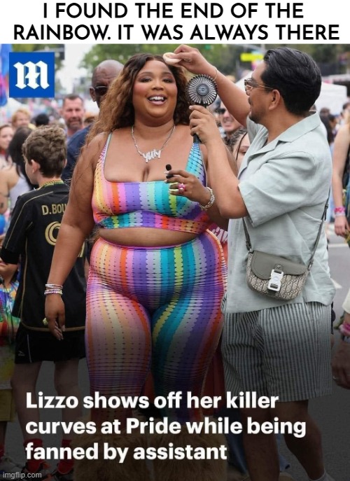 I FOUND THE END OF THE
 RAINBOW. IT WAS ALWAYS THERE | image tagged in lizzo,funny | made w/ Imgflip meme maker
