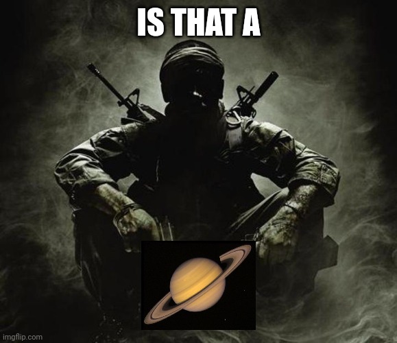 Is that [X]? | Black Ops | IS THAT A | image tagged in is that x black ops | made w/ Imgflip meme maker