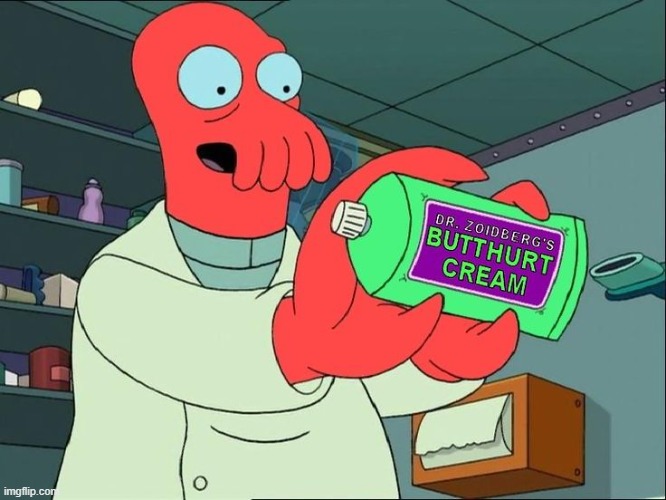 Zoiberg Butthurt | image tagged in zoiberg butthurt | made w/ Imgflip meme maker