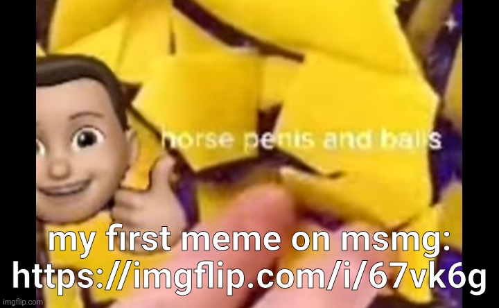 horse penis and balls | my first meme on msmg: https://imgflip.com/i/67vk6g | image tagged in horse penis and balls | made w/ Imgflip meme maker
