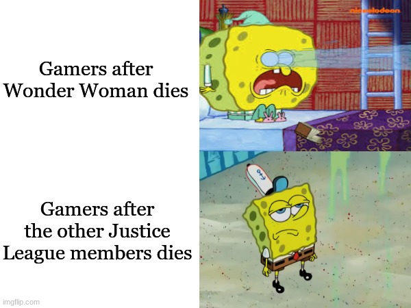 Suicide Squad: Kill the Justice League deaths | Gamers after Wonder Woman dies; Gamers after the other Justice League members dies | image tagged in memes,spongebob,dc comics,video games,gaming | made w/ Imgflip meme maker