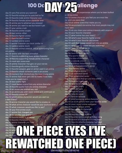 100 day anime challenge | DAY 25; ONE PIECE (YES I’VE REWATCHED ONE PIECE) | image tagged in 100 day anime challenge | made w/ Imgflip meme maker