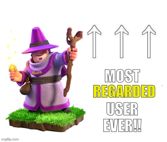 The most user ever | REGARDED | image tagged in the most user ever | made w/ Imgflip meme maker