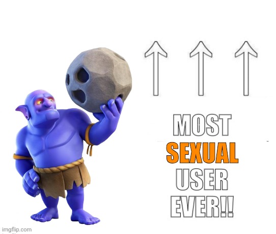 The most user ever | SEXUAL | image tagged in the most user ever | made w/ Imgflip meme maker