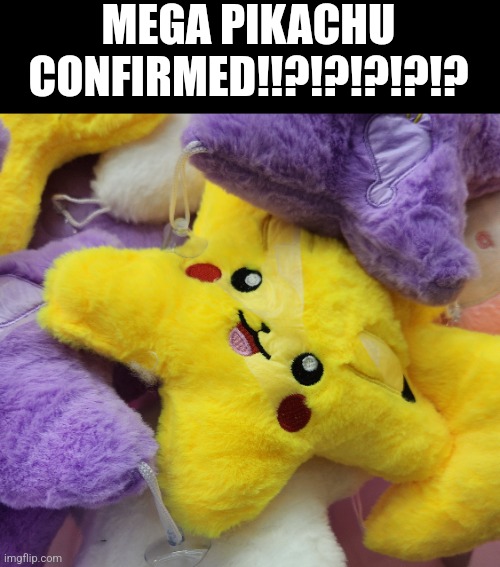 Why is this a thing? | MEGA PIKACHU CONFIRMED!!?!?!?!?!? | image tagged in pokemon | made w/ Imgflip meme maker