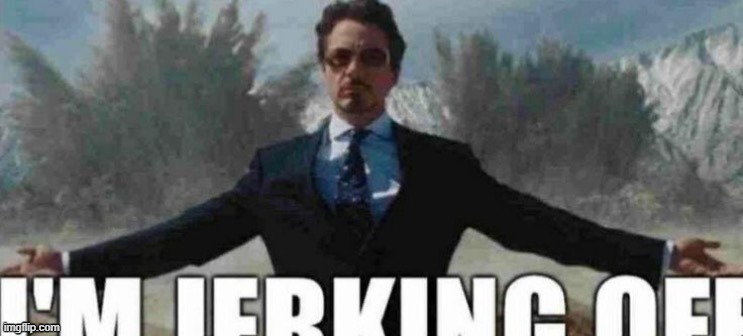 bye chat | image tagged in i'm jerking off epic cool version | made w/ Imgflip meme maker