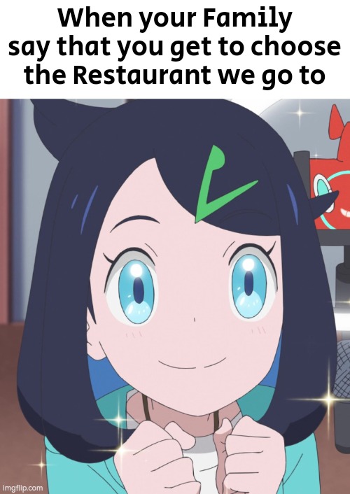 A amazing moment. | When your Family say that you get to choose the Restaurant we go to | image tagged in memes,happy,restaurant,choose | made w/ Imgflip meme maker