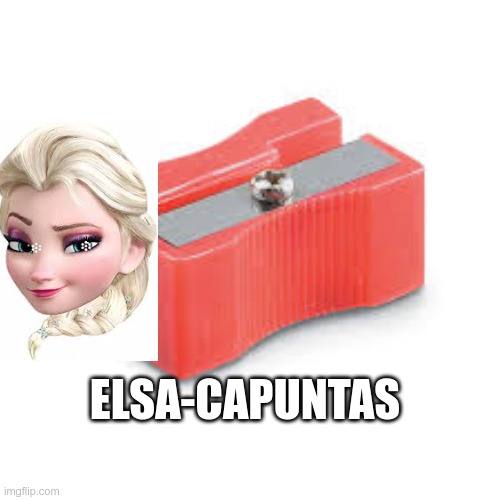 el sa-capuntas | ELSA-CAPUNTAS | image tagged in elsa | made w/ Imgflip meme maker