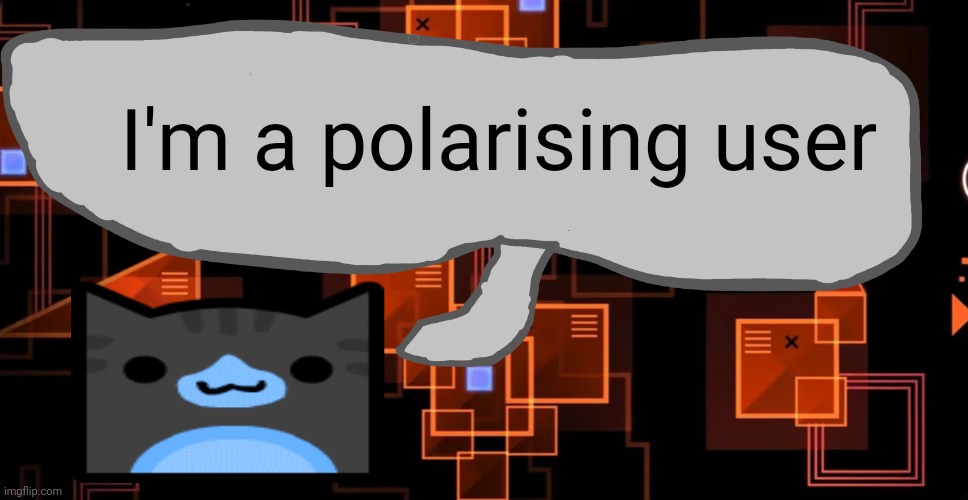 In case you didn't know polarising stands for loved by some yet hated by others | I'm a polarising user | image tagged in goofy ahh congregation temp | made w/ Imgflip meme maker