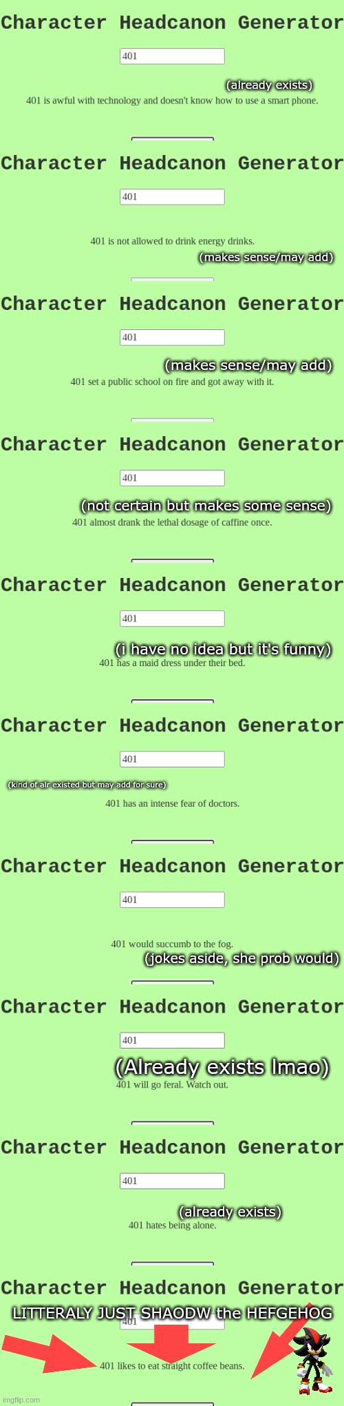 headcanon generator | (already exists); (makes sense/may add); (makes sense/may add); (not certain but makes some sense); (i have no idea but it's funny); (kind of alr existed but may add for sure); (jokes aside, she prob would); (Already exists lmao); (already exists); LITTERALY JUST SHAODW the HEFGEHOG | made w/ Imgflip meme maker