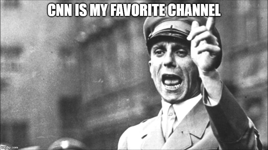 Goebbels | CNN IS MY FAVORITE CHANNEL | image tagged in goebbels | made w/ Imgflip meme maker