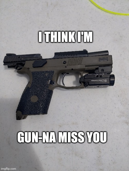 I THINK I'M; GUN-NA MISS YOU | made w/ Imgflip meme maker