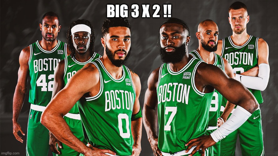 Big3 | BIG 3 X 2 !! | image tagged in celtics,dynasty,big 3,holiday,brown,tatum | made w/ Imgflip meme maker