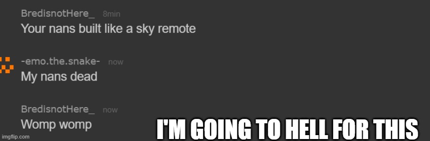 I'M GOING TO HELL FOR THIS | made w/ Imgflip meme maker