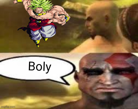 Kratos finds meme | Boly | image tagged in kratos finds meme | made w/ Imgflip meme maker