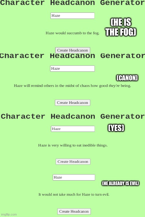 (HE IS THE FOG); (CANON); (YES); (HE ALREADY IS EVIL) | made w/ Imgflip meme maker