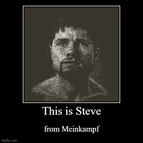 This is Steve | from Meinkampf | image tagged in relatable,god,quit,minecraft,steve jobs | made w/ Imgflip demotivational maker