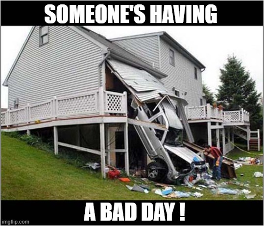 That's Unlucky ! | SOMEONE'S HAVING; A BAD DAY ! | image tagged in car,car crash,having a bad day,dark humour | made w/ Imgflip meme maker