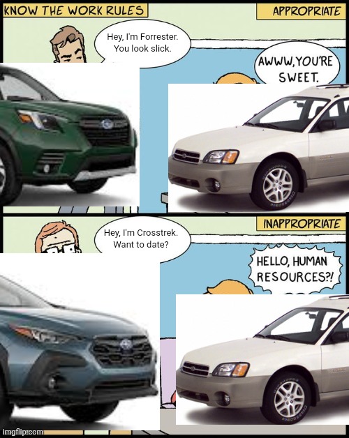 Recommendations for Subaru Dating | Hey, I'm Forrester.
You look slick. Hey, I'm Crosstrek.
Want to date? | image tagged in hello human resources | made w/ Imgflip meme maker