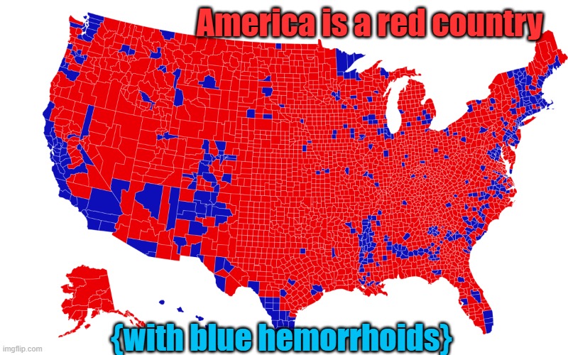 What an irritation | America is a red country; {with blue hemorrhoids} | made w/ Imgflip meme maker
