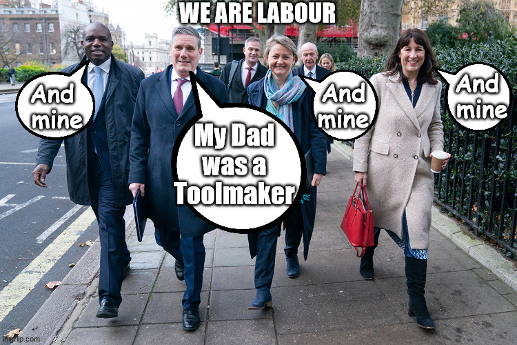 Starmer - My dad was a toolmaker | WE ARE LABOUR; And 
mine; And
mine; And 
mine; My Dad was a Toolmaker; My dad was a toolmaker: Don't worry about Labours new; 'DEATH TAX'; Hmm . . . that's a lot of 'Voters'; Labours new 'DEATH TAX'; RACHEL REEVES; SORRY KIDS !!! Who'll be paying Labours new; 'DEATH TAX' ? It won't be your dear departed; 12x Brand New; 12x new taxes Pensions & Inheritance? Starmer's coming after your pension? Lady Victoria Starmer; CORBYN EXPELLED; Labour pledge 'Urban centres' to help house 'Our Fair Share' of our new Migrant friends; New Home for our New Immigrant Friends !!! The only way to keep the illegal immigrants in the UK; CITIZENSHIP FOR ALL; ; Amnesty For all Illegals; Sir Keir Starmer MP; Muslim Votes Matter; Blood on Starmers hands? Burnham; Taxi for Rayner ? #RR4PM;100's more Tax collectors; Higher Taxes Under Labour; We're Coming for You; Labour pledges to clamp down on Tax Dodgers; Higher Taxes under Labour; Rachel Reeves Angela Rayner Bovvered? Higher Taxes under Labour; Risks of voting Labour; * EU Re entry? * Mass Immigration? * Build on Greenbelt? * Rayner as our PM? * Ulez 20 mph fines? * Higher taxes? * UK Flag change? * Muslim takeover? * End of Christianity? * Economic collapse? TRIPLE LOCK' Anneliese Dodds Rwanda plan Quid Pro Quo UK/EU Illegal Migrant Exchange deal; UK not taking its fair share, EU Exchange Deal = People Trafficking !!! Starmer to Betray Britain, #Burden Sharing #Quid Pro Quo #100,000; #Immigration #Starmerout #Labour #wearecorbyn #KeirStarmer #DianeAbbott #McDonnell #cultofcorbyn #labourisdead #labourracism #socialistsunday #nevervotelabour #socialistanyday #Antisemitism #Savile #SavileGate #Paedo #Worboys #GroomingGangs #Paedophile #IllegalImmigration #Immigrants #Invasion #Starmeriswrong #SirSoftie #SirSofty #Blair #Steroids AKA Keith ABBOTT BACK; Union Jack Flag in election campaign material; Concerns raised by Black, Asian and Minority ethnic BAMEgroup & activists; Capt U-Turn; Hunt down Tax Dodgers; Higher tax under Labour Sorry about the fatalities; Are you really going to trust Labour with your vote? Pension Triple Lock;; 'Our Fair Share'; Angela Rayner: We’ll build a generation (4x) of Milton Keynes-style new towns;; It's coming direct out of 'YOUR INHERITANCE'; It's coming direct out of 'YOUR INHERITANCE'; It'll only affect people that might inherit at some stage | image tagged in starmer labour shadow,illegal immigration,labourisdead,stop boats rwanda,palestine hamas israel muslim vote,election 4th july | made w/ Imgflip meme maker