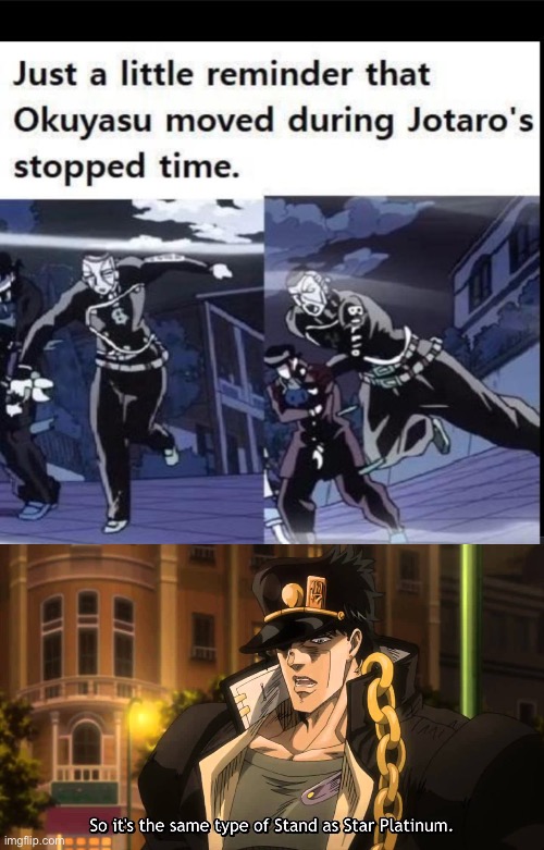 Okoyasu is the true mastermind of part 4 | image tagged in so it's the same type of stand as star platinum,jojo's bizarre adventure | made w/ Imgflip meme maker