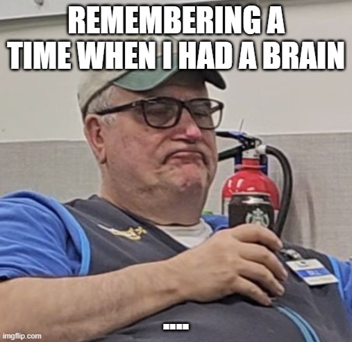 Bill Bennet | REMEMBERING A TIME WHEN I HAD A BRAIN; .... | image tagged in bill bennett | made w/ Imgflip meme maker