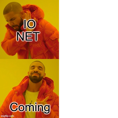 Drake Hotline Bling | IO NET; Coming | image tagged in memes,drake hotline bling | made w/ Imgflip meme maker
