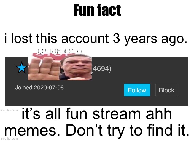 it’s all fun stream ahh memes. Don’t try to find it. | made w/ Imgflip meme maker