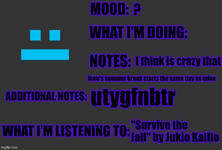 ((lemon mod note:interesting and cool)) | ? I think is crazy that; Iceu's summer break starts the same day as mine; utygfnbtr; "Survive the fall" by Jukio Kallio | image tagged in f4nt0m-r4di4ti0n-ninj4 announcement,iceu | made w/ Imgflip meme maker