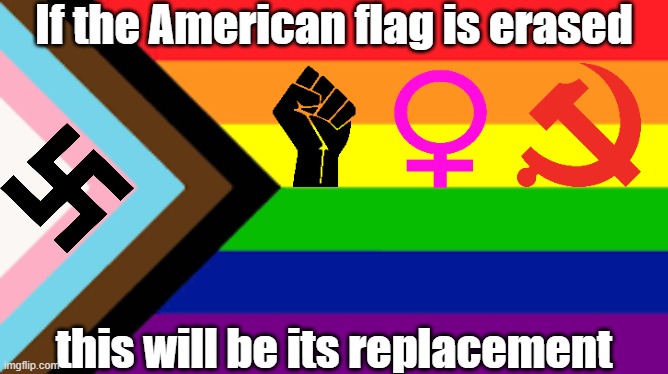 The leftist vision of the new American flag | If the American flag is erased; this will be its replacement | image tagged in flag,pride,communist,feminism,swastika,black lives matter | made w/ Imgflip meme maker