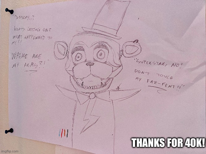 My first ever attempt at drawing dad Freddy | THANKS FOR 40K! | image tagged in fnaf,art,freddy fazbear | made w/ Imgflip meme maker
