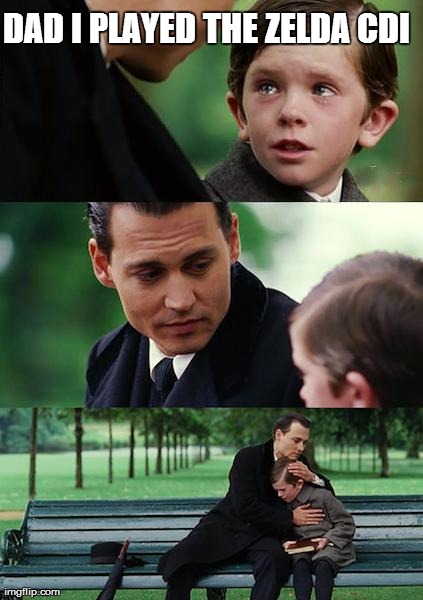 i think anyone that played the cdi knows his pain | DAD I PLAYED THE ZELDA CDI | image tagged in memes,finding neverland | made w/ Imgflip meme maker