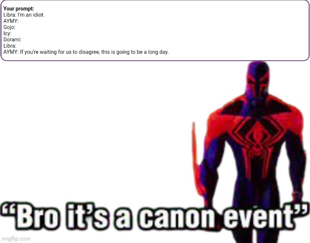 me fr | image tagged in bro it s a canon event | made w/ Imgflip meme maker